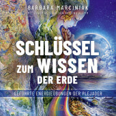 SCHLÜSSEL ZUM WISSEN DER ERDE: Geführte Energieübungen der Plejader mit einem exklusiven und selbst eingesprochenen Beitrag der SPIEGEL-Bestsellerautorin Pavlina Klemm, Audio-CD