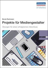 Projekte für Mediengestalter: Übungen für einen erfolgreichen Abschluss. Mit Online-Zugang