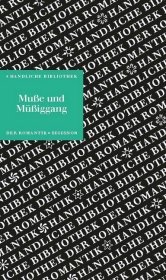 Muße und Müßiggang: Handliche Bibliothek der Romantik Band 13