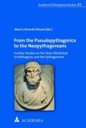 From the Pseudopythagorica to the Neopythagoreans: Further Studies on the Texts Attributed to Pythagoras and the Pythagoreans From the Pseudopythagorica to the Neopythagoreans: Further Studies on the Texts Attributed to Pythagoras and the Pythagoreans