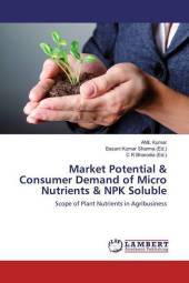 Market Potential & Consumer Demand of Micro Nutrients & NPK Soluble: Scope of Plant Nutrients in Agribusiness