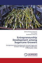 Entrepreneurship Development among Sugarcane Growers: Entrepreneurship Development among Sugarcane Growers through Jaggery Production in Karnataka, India. DE