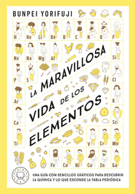 La Maravillosa Vida de Los Elementos / Wonderful Life with the Elements: The Periodic Table Personified