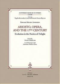 Ariosto, Opera, and the 17th Century ? Evolution in the Poetics of Delight