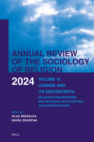 Annual Review of the Sociology of Religion. Volume 15 (2024): Change and Its Discontents. Religious Organizations and Religious Life in Central and Eastern Europe