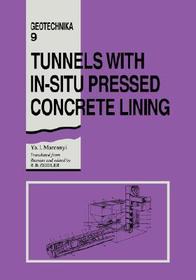 Tunnels with In-situ Pressed Concrete Lining: Geotechnika - Selected Translations of Russian Geotechnical Literature 9