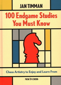 100 Endgame Studies You Must Know: Chess Artistry to Enjoy and Learn from