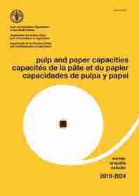 Pulp and paper capacities, survey 2019?2024. Capacités de la pâte et du papier, enqu?te 2019?2024. Capacidades de pulpa y papel, estudio 2