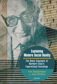 Explaining Modern Social Reality: The Basic Concepts in Norbert Elias's Figurational Sociology