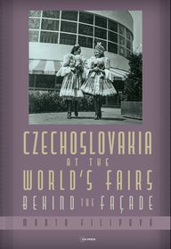 Czechoslovakia at the World's Fairs: Behind the Façade