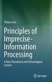 Principles of Imprecise-Information Processing: A New Theoretical and Technological System.