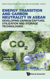Energy Transition And Carbon Neutrality In Asean: Developing Carbon Capture, Utilization And Storage Technologies Energy Transition And Carbon Neutrality In Asean: Developing Carbon Capture, Utilization And Storage Technologies