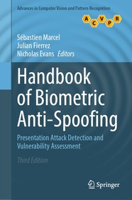 Handbook of Biometric Anti-Spoofing: Presentation Attack Detection and Vulnerability Assessment