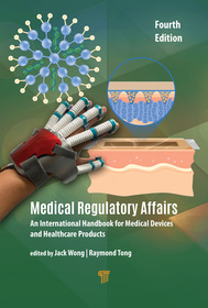 Medical Regulatory Affairs: An International Handbook for Medical Devices and Healthcare Products (Fourth Edition)