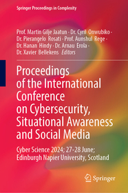 Proceedings of the International Conference on Cybersecurity, Situational Awareness and Social Media: Cyber Science 2024; 27?28 June; Edinburgh Napier University, Scotland