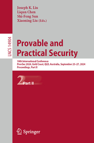 Provable and Practical Security: 18th International Conference, ProvSec 2024, Gold Coast, QLD, Australia, September 25?27, 2024, Proceedings, Part II