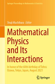 Mathematical Physics and Its Interactions: In Honor of the 60th Birthday of Tohru Ozawa, Tokyo, Japan, August 2021