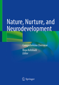 Nature, Nurture, and Neurodevelopment: Comprehensive Overview