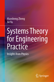 Systems Theory for Engineering Practice: Insights from Physics Systems Theory for Engineering Practice: Insights from Physics