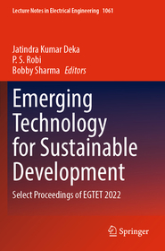 Emerging Technology for Sustainable Development: Select Proceedings of EGTET 2022 Emerging Technology for Sustainable Development: Select Proceedings of EGTET 2022