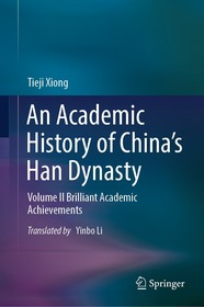 An Academic History of China’s Han Dynasty: Volume II Brilliant Academic Achievements An Academic History of China’s Han Dynasty: Volume II Brilliant Academic Achievements