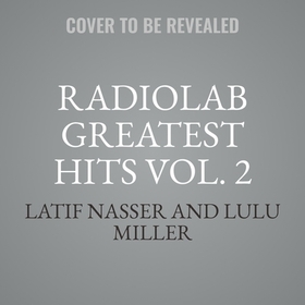 Radiolab Greatest Hits Vol. 2