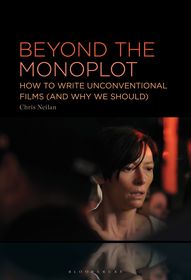 Beyond the Monoplot: How to Write Unconventional Films (and Why We Should)