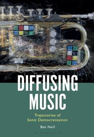 Diffusing Music: Trajectories of Sonic Democratization