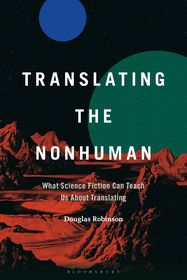 Translating the Nonhuman: What Science Fiction Can Teach Us About Translating