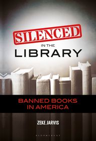 Silenced in the Library: Banned Books in America Silenced in the Library: Banned Books in America