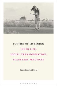 Poetics of Listening: Inner Life, Social Transformation, Planetary Practices