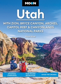 Moon Utah (Fifteenth Edition): With Zion, Bryce Canyon, Arches, Capitol Reef & Canyonlands National Parks: Strategic Itineraries, Year-Round Recreation, Avoid the Crowds