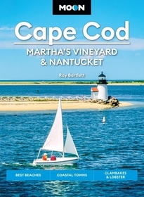 Moon Cape Cod, Martha's Vineyard & Nantucket (Seventh Edition): Best Beaches, Coastal Towns, Clambakes & Lobster