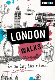 Moon London Walks (Third Edition): See the City Like a Local