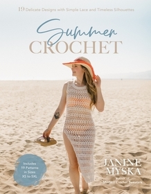 Summer Crochet: 20+ Luxe Designs for Lightweight Warm Weather Wear